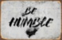 BE HUMBLE мотивационная надпись на металле черный белый табличка на металле 