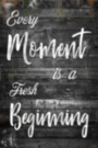 Картина EVERY MOMENT IS A FRESH BEGINNIG мотивационный принт на холсте