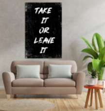 TAKE IT OR LEAVE IT мотивационная надпись интерьерный принт