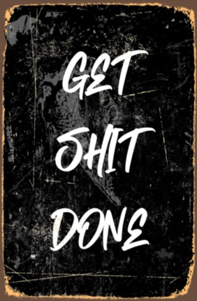 GET SHIT DONE мотивационная надпись на металле черный белый табличка на металле 